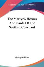 Martyrs, Heroes And Bards Of The Scottish Covenant af George Gilfillan