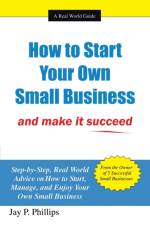 How to Start Your Own Small Business af Jay P Phillips