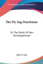 The Fly-Ing Dutchman: Or The Wrath Of Herr Vonstoppelnoze af John G. Saxe