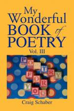 My Wonderful Book of Poetry Vol. III af Craig Schaber
