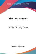 The Lost Hunter: A Tale Of Early Times af John Turvill Adams