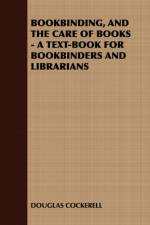 Bookbinding, and the Care of Books - A Text-Book for Bookbinders and Librarians af Douglas Cockerell