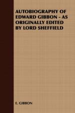 Autobiography of Edward Gibbon - as Originally Edited by Lord Sheffield af E. GIBBON