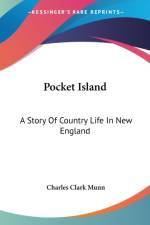 POCKET ISLAND: A STORY OF COUNTRY LIFE I af Charles Clark Munn