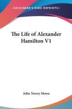 THE LIFE OF ALEXANDER HAMILTON V1 af John T. Morse