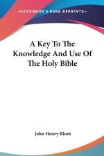 Key To The Knowledge And Use Of The Holy Bible af John Henry Blunt