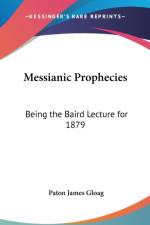 MESSIANIC PROPHECIES: BEING THE BAIRD LE af Paton James Gloag