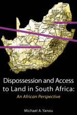 Dispossession and Access to Land in South Africa af Michael Akomaye Yanou
