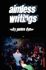Aimless Writings af James Dye