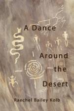 A Dance Around the Desert af Raechel Bailey Kolb