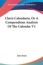 Clavis Calendaria, Or A Compendious Analysis Of The Calendar V1 af John Brady