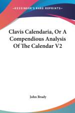 Clavis Calendaria, Or A Compendious Analysis Of The Calendar V2 af John Brady