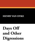 Days Off and Other Digressions af Henry Van Dyke