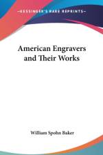AMERICAN ENGRAVERS AND THEIR WORKS af William Spohn Baker