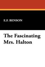 Fascinating Mrs. Halton af E F Benson