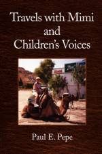 Travels with Mimi and Children's Voices af Paul E Pepe