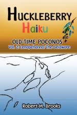 Huckleberry Haiku Old-Time Poconos af Robert M Brooks