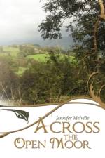 Across The Open Moor af Jennifer Melville