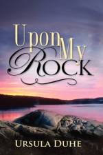 Upon My Rock af Ursula Duhe