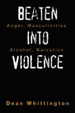 Beaten Into Violence af Dean Whittington