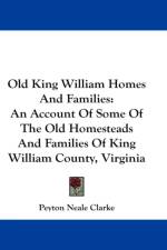 OLD KING WILLIAM HOMES AND FAMILIES: AN af Peyton Neale Clarke