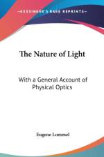 THE NATURE OF LIGHT: WITH A GENERAL ACCO af Eugene Lommel