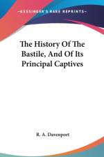 History Of The Bastile, And Of Its Principal Captives af R. A. Davenport