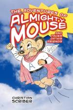 The Adventures of Almighty Mouse af Christian Scriber
