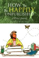 How to Be Happily Unpublished af Gloria Marshall