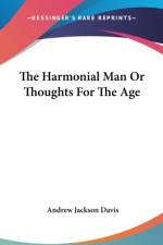 Harmonial Man Or Thoughts For The Age af Andrew Jackson Davis