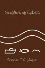 Songlines of Ophelia af T G Munford
