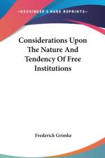 Considerations Upon The Nature And Tendency Of Free Institutions af Frederick Grimke