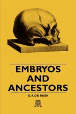Embryos And Ancestors af G.R. De Beer