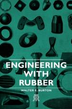 Engineering With Rubber af Walter E. Burton