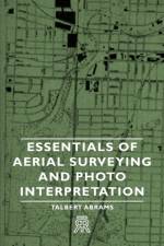 Essentials Of Aerial Surveying And Photo Interpretation af Talbert Abrams