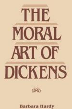 The Moral Art of Dickens af Barbara Hardy