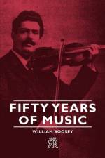 Fifty Years Of Music af William Boosey