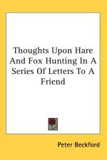 Thoughts Upon Hare And Fox Hunting In A Series Of Letters To A Friend af Peter Beckford
