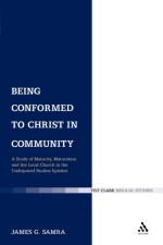 Being Conformed to Christ in Community af James G Samra