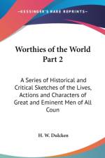 WORTHIES OF THE WORLD PART 2: A SERIES O af %. W. Dulcken