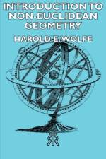 Introduction To Non-Euclidean Geometry af Harold E. Wolfe