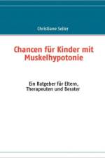 Chancen fur Kinder mit Muskelhypotonie und Entwicklungsverzoegerung af Christiane Seiler
