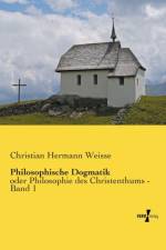 Philosophische Dogmatik af Christian Hermann Weisse