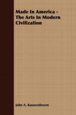 Made In America - The Arts In Modern Civilization af John A. Kouwenhoven