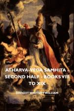 Atharva-Veda Samhita - Second Half - Books Viii To Xix af Dwight Whitney William
