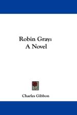 Robin Gray: A Novel af Charles Gibbon