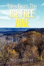 Tales from the Ice-Free Zone af Robert E (Florida State University USA) Lee