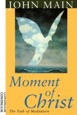Moment of Christ af John Main