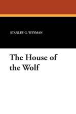 House of the Wolf af Stanley G Weyman