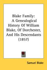 Blake Family: A Genealogical History Of William Blake, Of Dorchester, And His Descendants (1857) af Samuel Blake